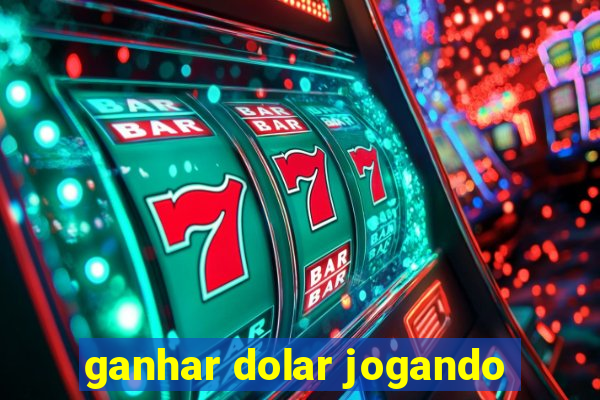 ganhar dolar jogando